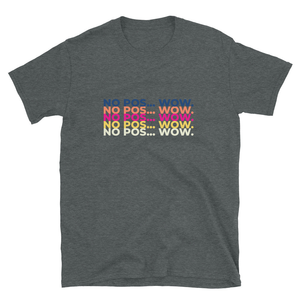No Pos Wow Unisex T-Shirt