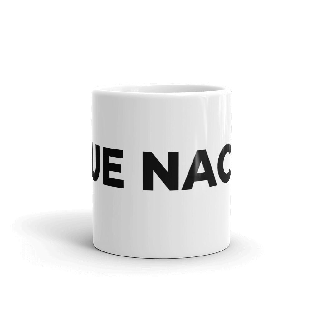 Que Naco Mug