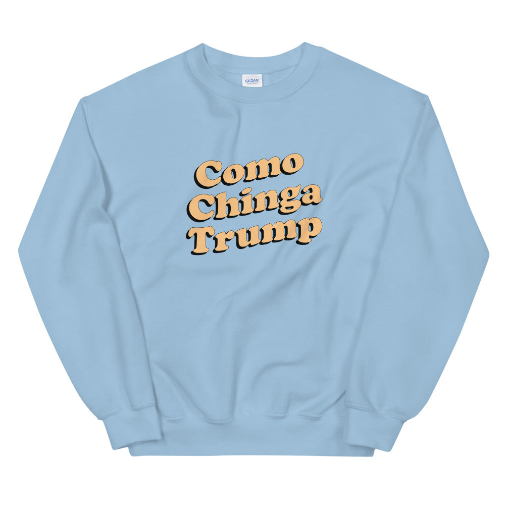 Como Chinga Trump Sweatshirt