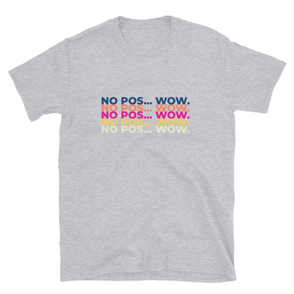 No Pos Wow Unisex T-Shirt