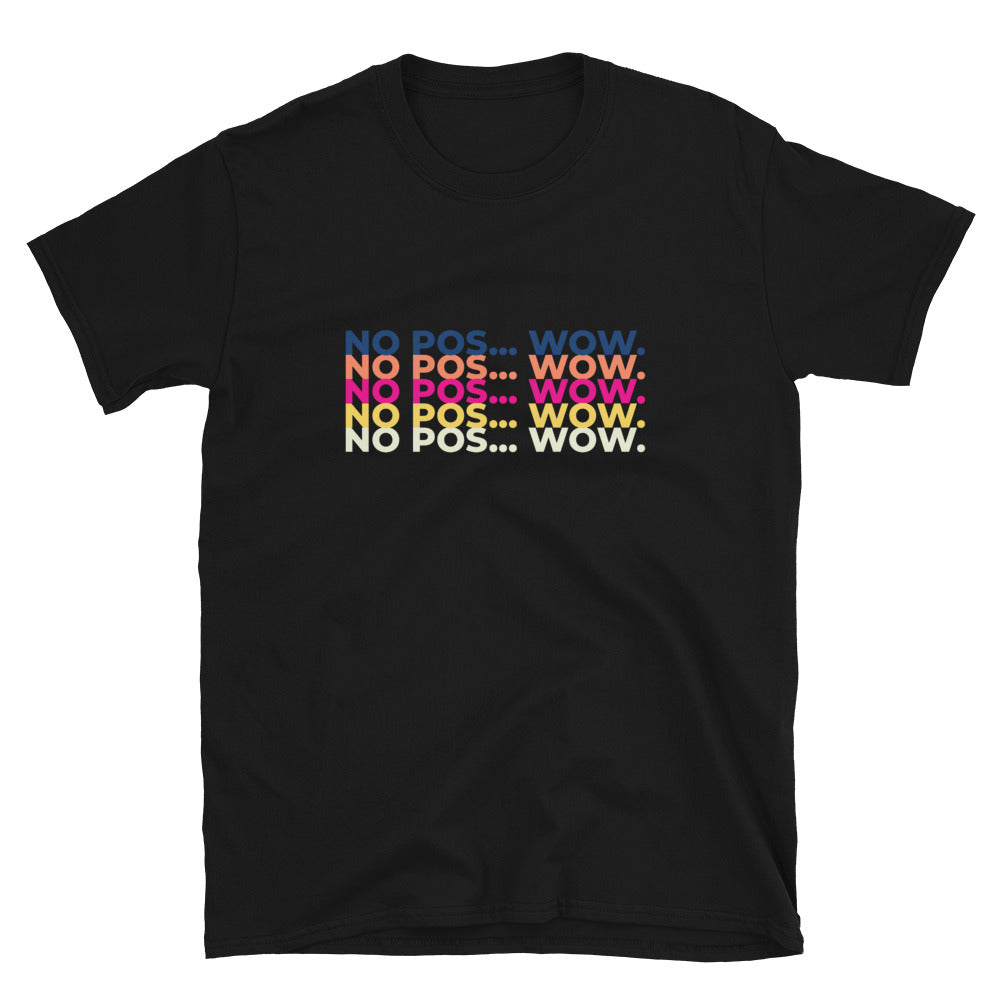 No Pos Wow Unisex T-Shirt