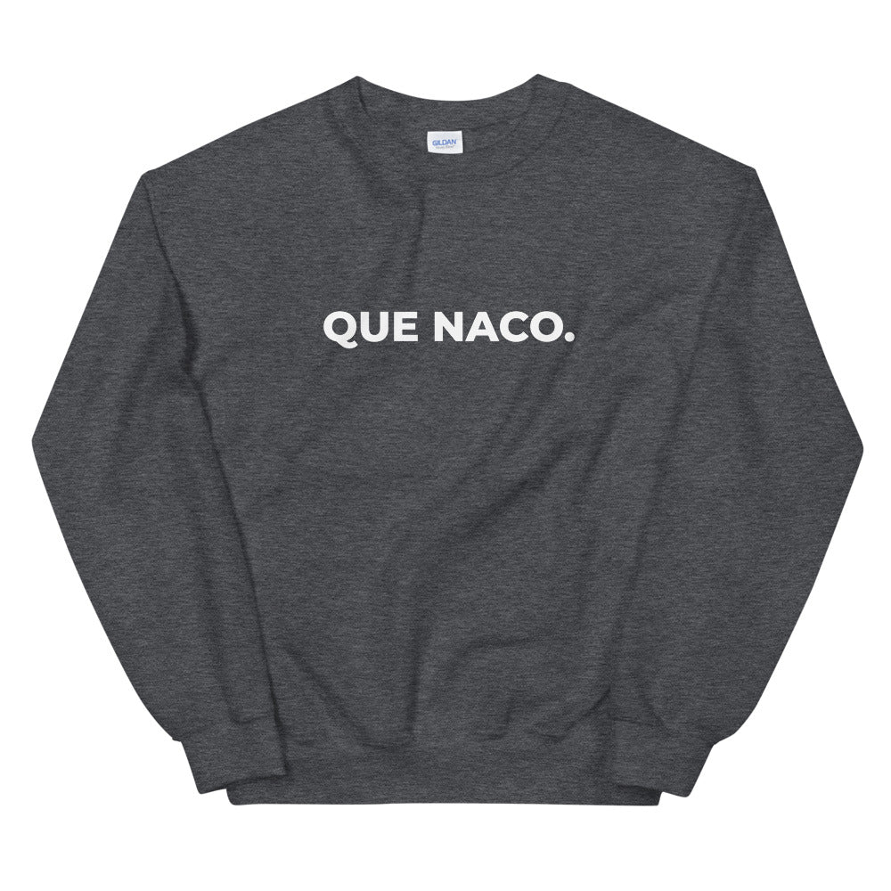 Que Naco Sweatshirt