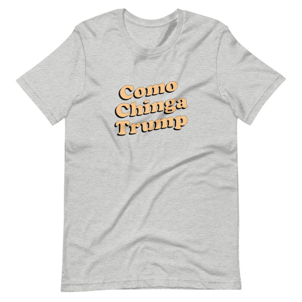 Como Chinga Trump T-Shirt
