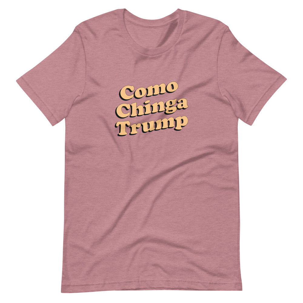 Como Chinga Trump T-Shirt