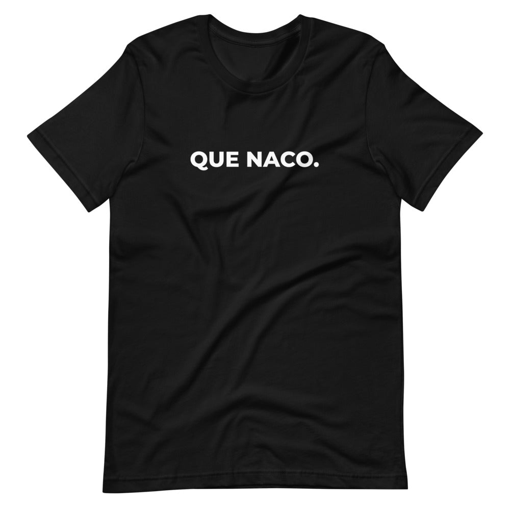 Que Naco T-Shirt