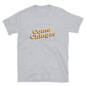 Como Chingas T-Shirt