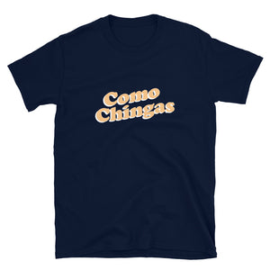 Como Chingas T-Shirt