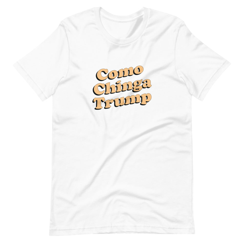 Como Chinga Trump T-Shirt