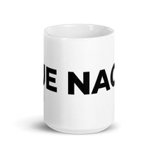Load image into Gallery viewer, Que Naco Mug
