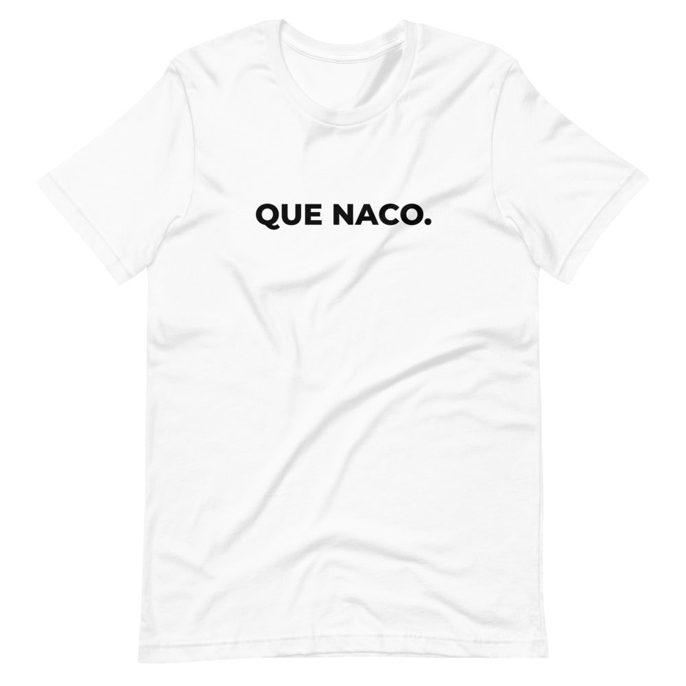 Que Naco T-Shirt