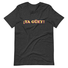Load image into Gallery viewer, Ya Guey T-Shirt
