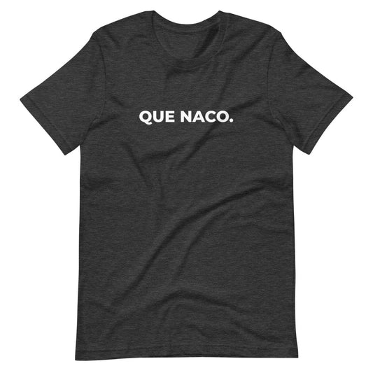 Que Naco T-Shirt