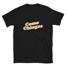 Load image into Gallery viewer, Como Chingas T-Shirt
